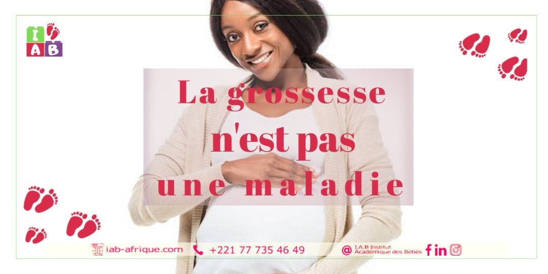 La GROSSESSE N'EST PAS UNE MALADIE